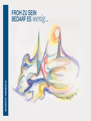 cover image of Froh zu sein bedarf es wenig